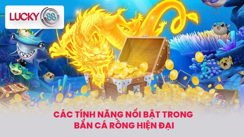 Bắn Cá Rồng - Trải Nghiệm Game Đỉnh Cao Cực Hấp Dẫn 4 Các tính năng nổi bật trong Bắn Cá Rồng hiện đại