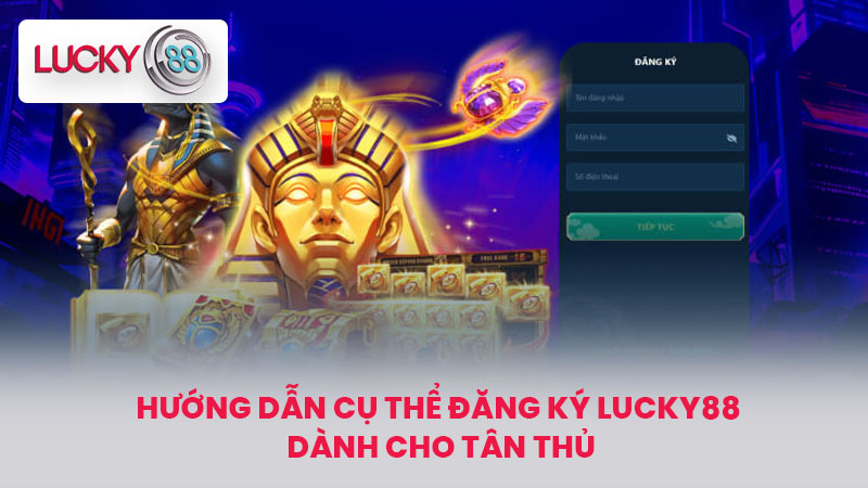 Đăng Ký LUCKY88 - Hướng Dẫn Chi Tiết Cho Người Mới Bắt Đầu 2 Hướng dẫn cụ thể Đăng Ký LUCKY88 dành cho tân thủ