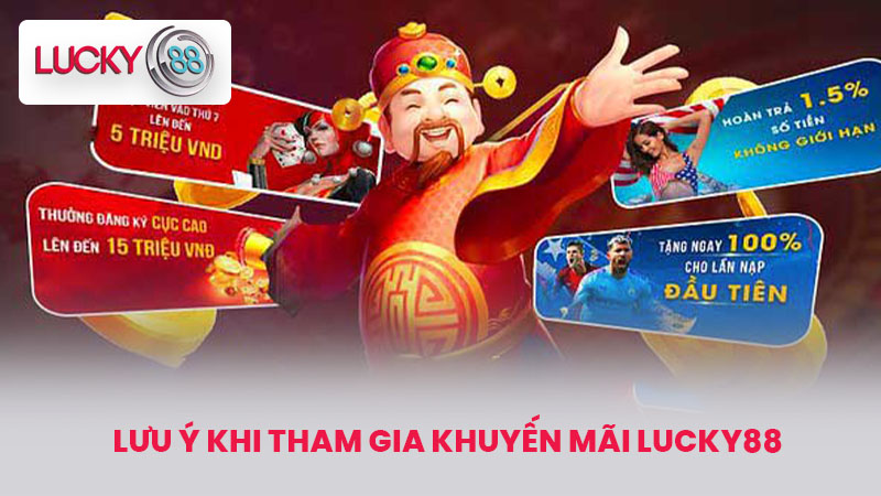 Khuyến Mãi LUCKY88 - Bí Quyết Tận Dụng Những Ưu Đãi Hấp Dẫn 4 Lưu ý khi tham gia khuyến mãi LUCKY88