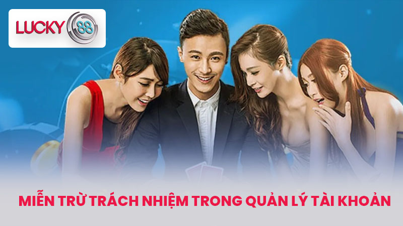 MIỄN TRỪ TRÁCH NHIỆM 2 Miễn Trừ Trách Nhiệm trong quản lý tài khoản