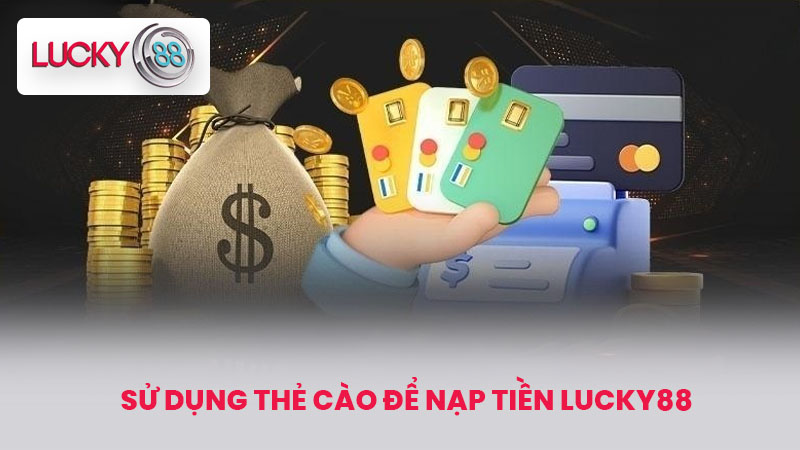Nạp Tiền LUCKY88 An Toàn và Hiệu Quả - Bí Kíp Cho Người Mới 3 Sử dụng thẻ cào để nạp tiền LUCKY88