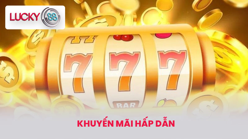 NỔ HŨ LUCKY88 2 Khuyến mãi hấp dẫn