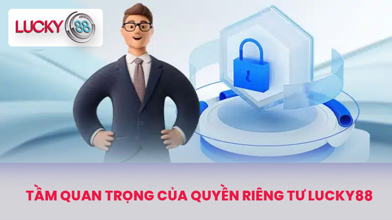 QUYỀN RIÊNG TƯ 1 Tầm quan trọng của quyền riêng tư LUCKY88