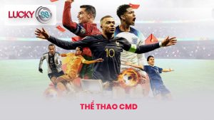Thể Thao CMD - Sảnh Cá Cược Thể Thao Hấp Dẫn Tại LUCKY88 9 thể thao CMD