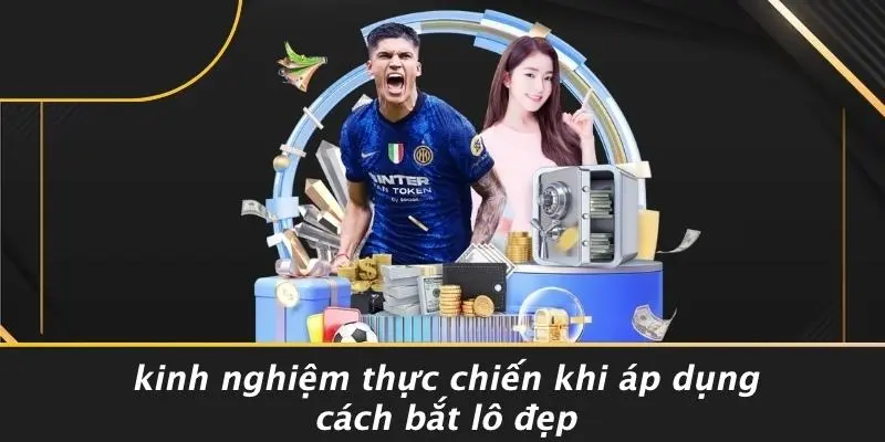 CÁCH BẮT LÔ ĐẸP CHUẨN XÁC: BÍ KÍP TĂNG TỈ LỆ TRÚNG CAO 5 Kinh Nghiệm Thực Chiến Khi Áp Dụng Cách Bắt Lô Đẹp